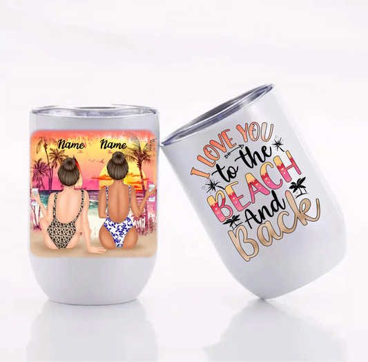 Customized I Love You To The Beach And Back 12 oz Wine Tumbler