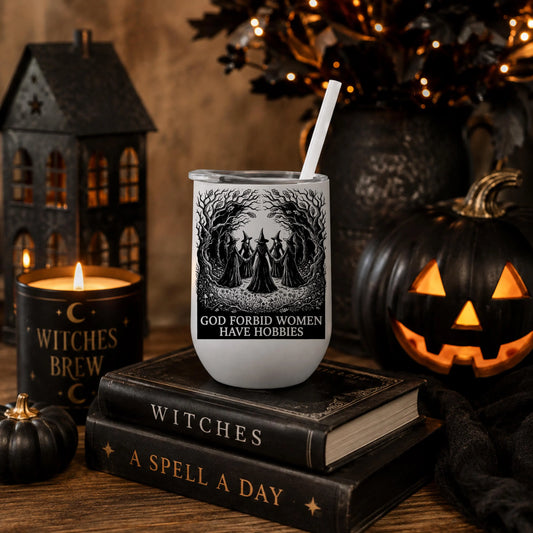 Halloween - Halloween Tumbler- God Forbid Women Have Hobbies - Coven - 12 oz Wine tumbler